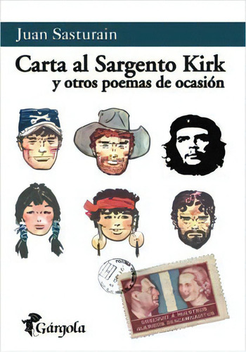 Carta Al Sargento Kirk Y Otros Poemas De Ocasion, De Juan Sasturain. Editorial Gargola, Tapa Blanda, Edición 2005 En Español