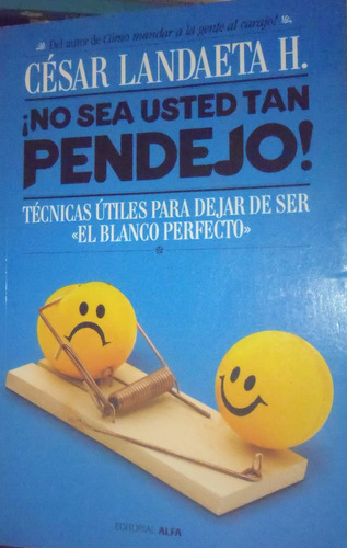 No Sea Usted Tan Pendejo Libro De Cesar Landaeta H