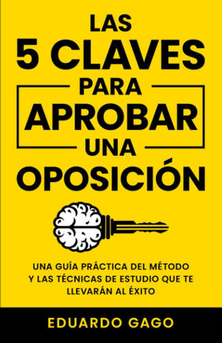 Libro: Las 5 Claves Para Aprobar Una Oposición: Una Guía Prá