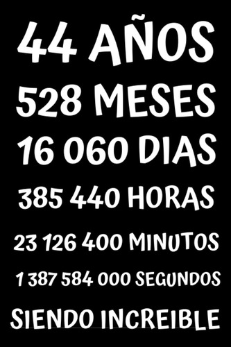 Libro: 44 Años Siendo Increible: Regalo Para Hombre Y Mujer 