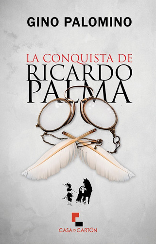 La Conquista De Ricardo Palma, De Gino Palomino. Editorial Casa De Cartón, Tapa Blanda, Edición 1 En Español, 2018