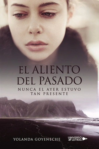 EL ALIENTO DEL PASADO, de Yolanda Goyeneche. Editorial Universo de Letras, tapa blanda, edición 1era edición en español