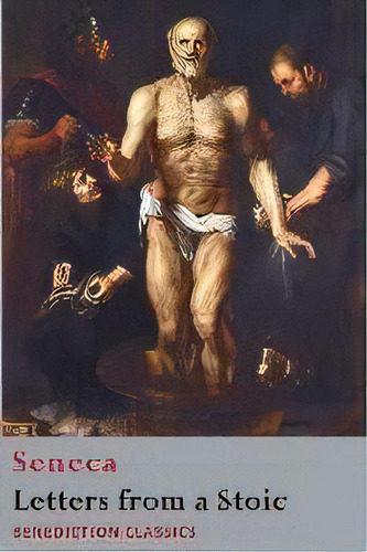 Letters From A Stoic : Epistulae Morales Ad Lucilium, De Séneca. Editorial Benediction Books, Tapa Blanda En Inglés