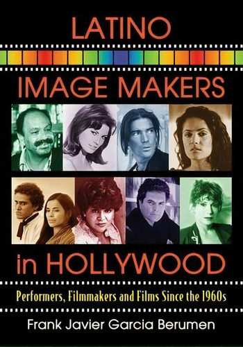 Latino Image Makers In Hollywood, De Frank Javier Garcia Berumen. Editorial Mcfarland Co Inc, Tapa Blanda En Inglés