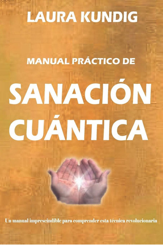 Libro: Manual De Sanación Cuántica: Una Guía Útil Y Sencilla