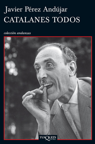 Catalanes todos, de Pérez Andújar, Javier. Andanzas Editorial Tusquets México, tapa blanda en español, 2014