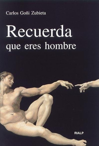 Recuerda Que Eres Hombre, De Goñi Zubieta, Carlos. Editorial Ediciones Rialp, S.a., Tapa Blanda En Español