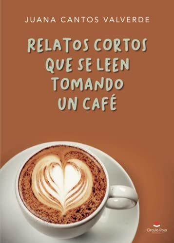 Relatos Cortos Que Se Leen Tomando Un Café