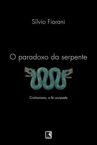 O paradoxo da serpente, de Fiorani, Silvio. Editorial Editora Record Ltda., capa mole em português, 2013