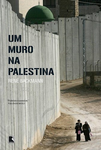 Um muro na Palestina, de Backmann, Rene. Editora Record Ltda., capa mole em português, 2012