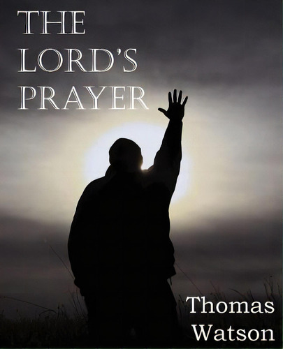 The Lord's Prayer, De Watson, Thomas Jr.. Editorial Bottom Of The Hill Pub, Tapa Blanda En Inglés