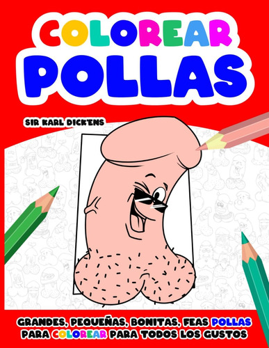 Libro: Colorear Pollas: Grandes, Pequeñas, Bonitas, Feas Pol