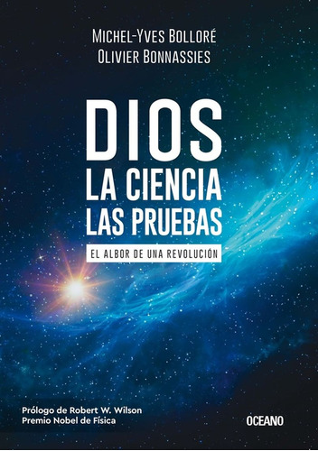 Dios. La Ciencia, Las Pruebas El Albor De Una Revolucion Mic