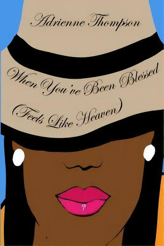 When You've Been Blessed..., De Adrienne Thompson. Editorial Pink Cashmere Publishing Company, Tapa Blanda En Inglés