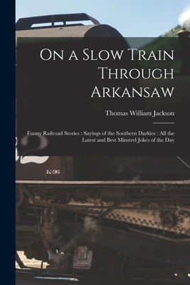 Libro On A Slow Train Through Arkansaw: Funny Railroad St...