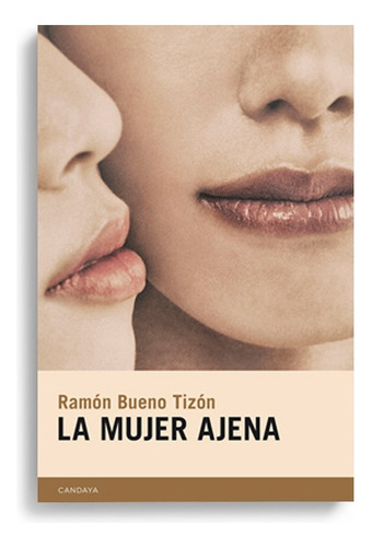 Mujer Ajena, La, De Ramon Bueno Tizon. Editorial Candaya, Edición 1 En Español