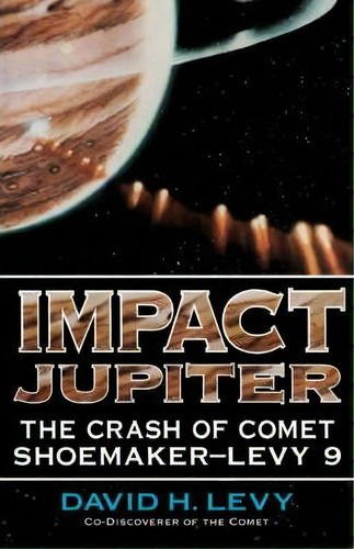 Impact Jupiter : The Crash Of Comet Shoemaker-levy 9, De David H. Levy. Editorial Ingram Publisher Services Us, Tapa Blanda En Inglés