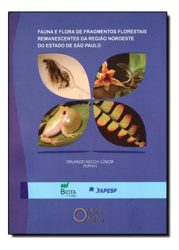 Fauna e Flora de Fragmentos Florestais, de Orlando Necchi Junior. Editora Holos, capa mole em português