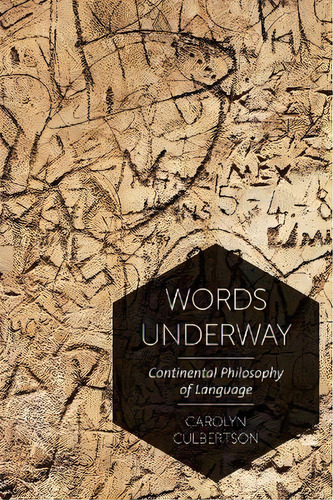 Words Underway : Continental Philosophy Of Language, De Carolyn Culbertson. Editorial Rowman & Littlefield, Tapa Blanda En Inglés
