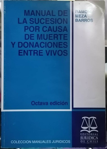 Manual De Sucesión Por Causa De Muerte.8a, Ed./ Meza B.