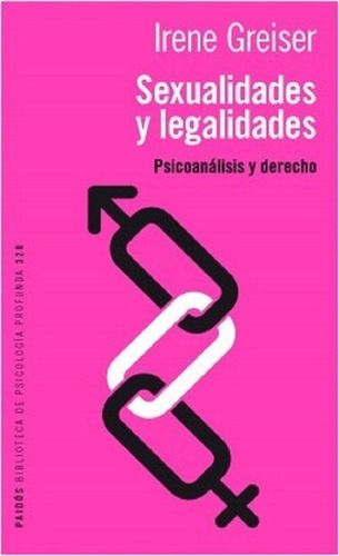 Sexualidades Y Legalidades, Irene Greiser. Ed. Paidós