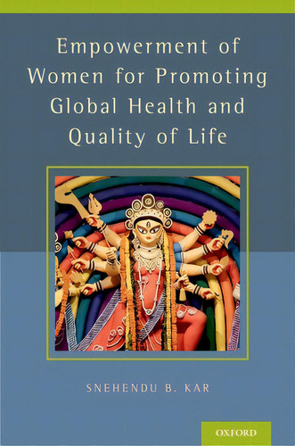 Empowerment Of Women For Promoting Health And Quality Of Life, De Kar, Snehendu B.. Editorial Oxford Univ Pr, Tapa Dura En Inglés