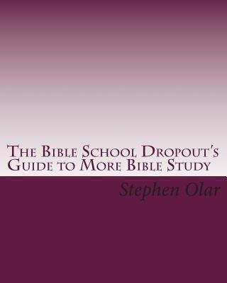 The Bible School Dropout's Guide To More Bible Study - St...