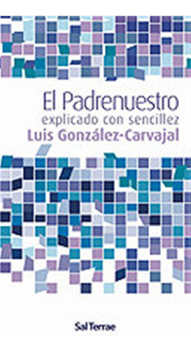 Padrenuestro Explicado Con Sencillez, El - Gonzalez,luis