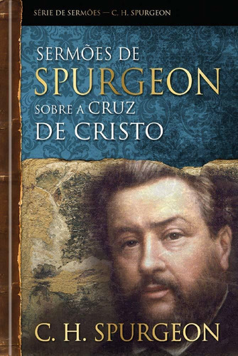 Sermoes De Spurgeon Sobre A Cruz De Cristo - Rbc