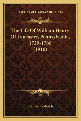 Libro The Life Of William Henry Of Lancaster, Pennsylvani...