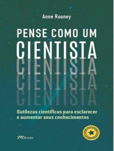 Pense Como Um Cientista: Pense Como Um Cientista, De Rooney, Anne. Editora M.books, Capa Mole, Edição 1 Em Português, 2023