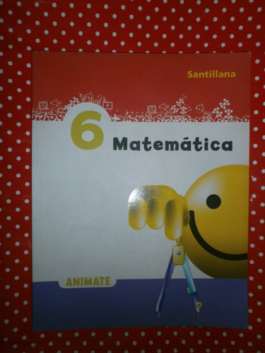 Matemática 6 Santillana Animate Como Nuevo!