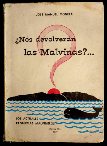 ¿nos Devolveran Las Malvinas? Jose Manuel Moneta-1970