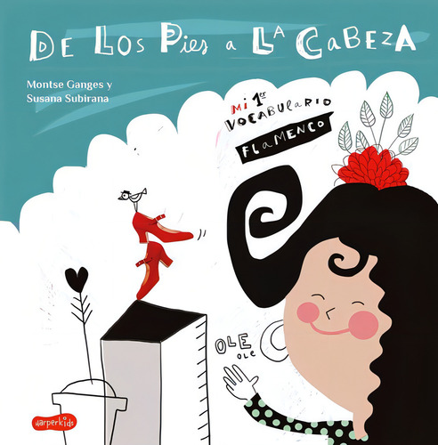 De los pies a la cabeza. Mi 1er vocabulario flamenco, de GANGES MONTSE. Editorial HARPERKIDS, tapa dura en español