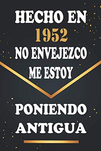 Hecho En 1952 No Envejezco Me Estoy Poniendo Antigua: Libro