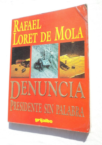 Denuncia. Presidente Sin Palabra - Rafael Loret De Mola