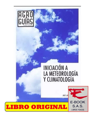 Iniciacion A La Meteorologia Y Climatologia, De Fuentes Yague, Joseáluis. Editorial Ediciones Mundi-prensa, Tapa Blanda, Edición 1 En Español, 2009