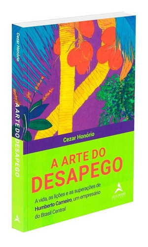 A Arte Do Desapego: Não Aplica, De : Cezar Honório. Série Não Aplica, Vol. Não Aplica. Editora Alta Books, Capa Mole, Edição Não Aplica Em Português, 2023