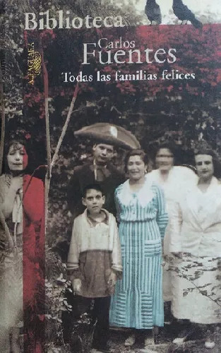 Carlos Fuentes: Todas Las Familias Felices - Libros Usados