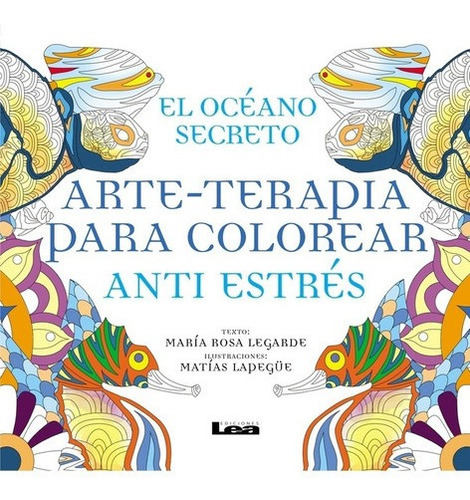Arte Terapia Para Colorear: El Océano Secreto - Legarde, Mar