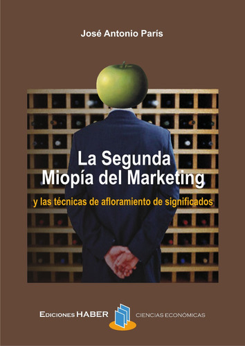 La Segunda Miopía Del Marketing Jose París Ediciones Haber