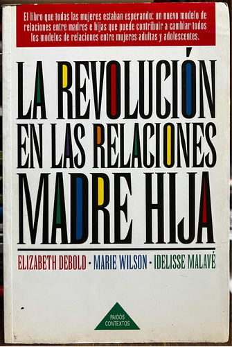 La Revolución En Las Relaciones Madre Hija Elizabeth Debold