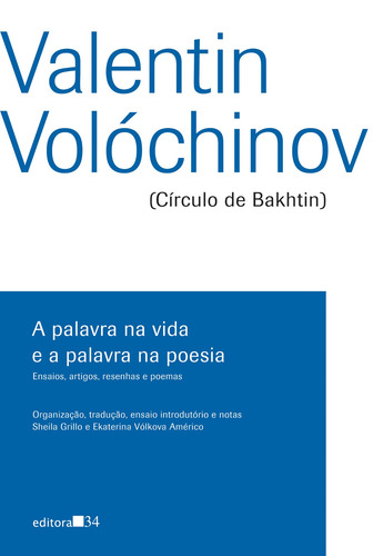 A palavra na vida e a palavra na poesia: ensaios, artigos, resenhas e poemas, de Volóchinov, Valentin. Editora 34 Ltda., capa mole em português, 2019