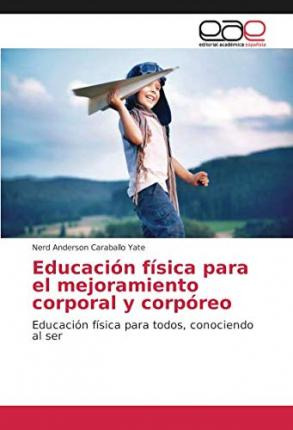 Libro Educacion Fisica Para El Mejoramiento Corporal Y Co...