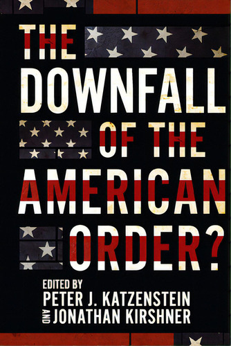 The Downfall Of The American Order?, De Katzenstein, Peter J.. Editorial Cornell Univ Pr, Tapa Blanda En Inglés