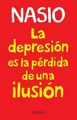 La Depresión Es La Pérdida De Una Ilusión - Juan David Nasio