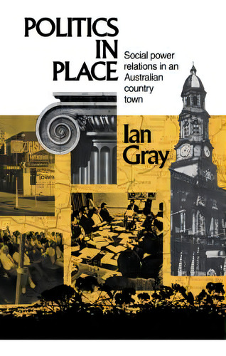 Politics In Place, De Ian Gray. Editorial Cambridge University Press, Tapa Blanda En Inglés