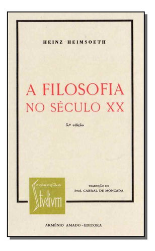 Libro Filosofia No Seculo Xx A 05ed 82 De Heimsoeth Heinz A