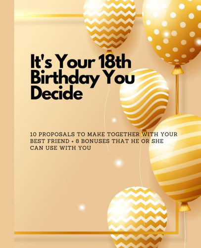 Libro: Itøs Your 18th Birthday, You Decide: 10 Proposals To