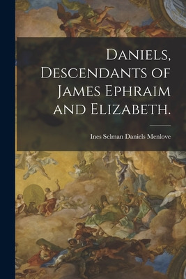 Libro Daniels, Descendants Of James Ephraim And Elizabeth...